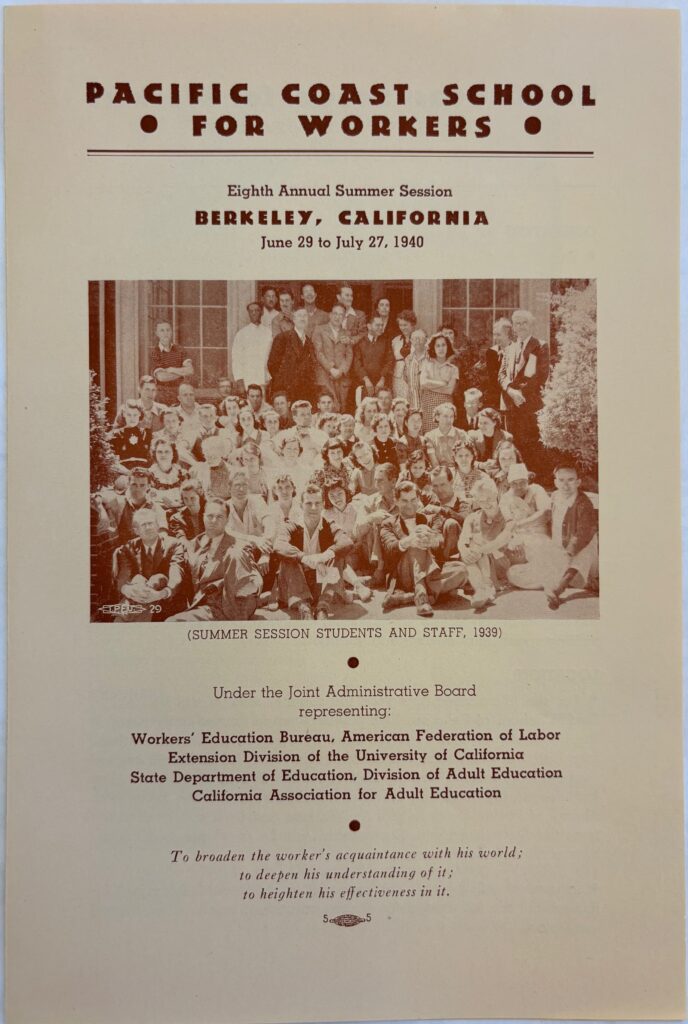 Brochure advertising the 1940 session of the Pacific Coast School for Workers. Below the title is a sepia-toned group picture of the 1939 participants, the list of sponsoring organizations, and the statement: "To broaden the worker's acquaintance with his world; to deepen his understanding of it; to heighten his effectiveness in it."