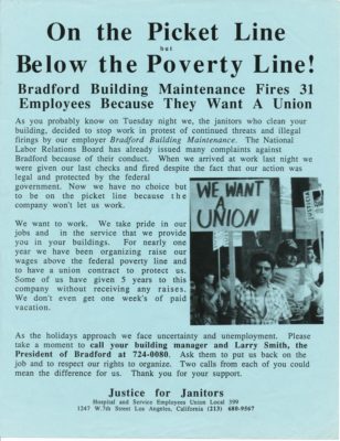 Light blue flyer reads - "On the Picket Line but Below the Poverty Line! Bradford Building Maintenance Fires 31 Employees Because They Want A Union" features a description of the incident and a photo of a Latino man carrying picket sign reading "We Want a Union." From the Justice for Janitors (HSEIU Local 399)